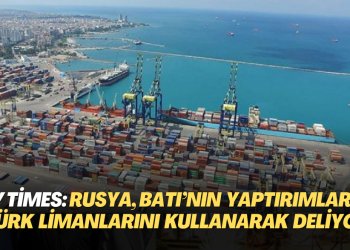 NY Times: Rusya, Batı’nın yaptırımlarını Türk limanlarını kullanarak deliyor