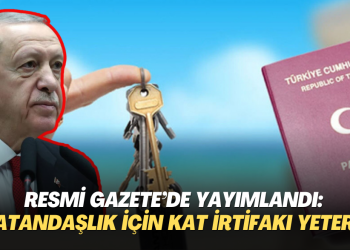 Resmi Gazete’de yayımlandı: T.C vatandaşlığı için kat irtifakı yeterli olacak