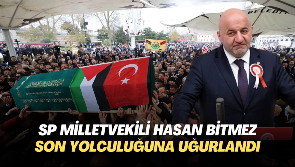 SP milletvekili Hasan Bitmez son yolculuğuna uğurlandı