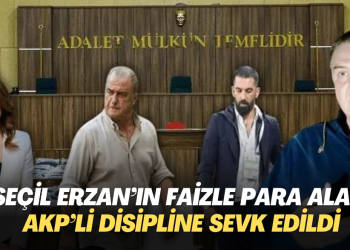 Seçil Erzan’ın faizle para alan AKP’li disipline sevk edildi, zabıta görevden alındı