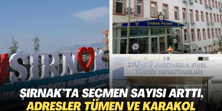 Seçim öncesi Şırnak’ta seçmen sayısı 8 bin 243 arttı, yarısının adresi tümen ve karakol