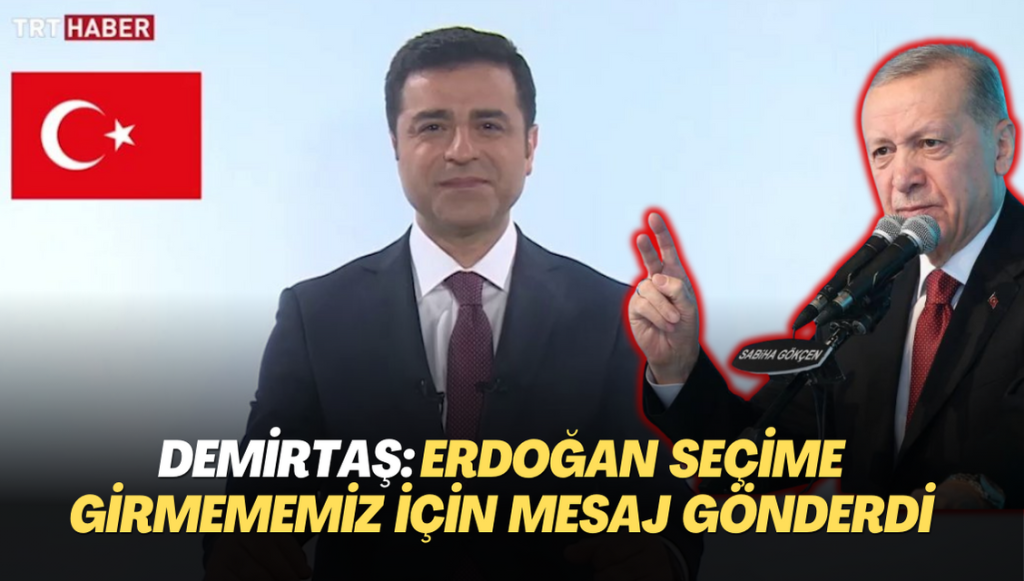 Selahattin Demirtaş: Erdoğan seçime girmememiz için mesaj gönderdi