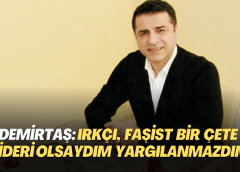 Selahattin Demirtaş: Irkçı, faşist bir çete lideri olsaydım yargılanmazdım, Kürt olduğum için yargılanıyorum