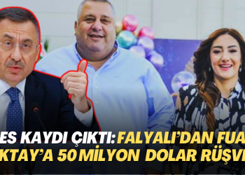 Ses kaydıyla ortaya çıktı: Falyalı Fuat Oktay’a 50 milyon dolar rüşvet verdi