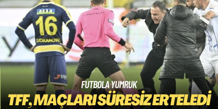 TFF, maçları süresiz erteledi