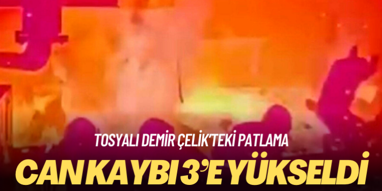 Tosyalı Holding’e bağlı fabrikadaki patlamada can kaybı 3’e yükseldi