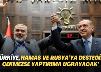 Türkiye, Hamas ve Rusya’ya desteğini çekmezse yaptırıma uğrayacak