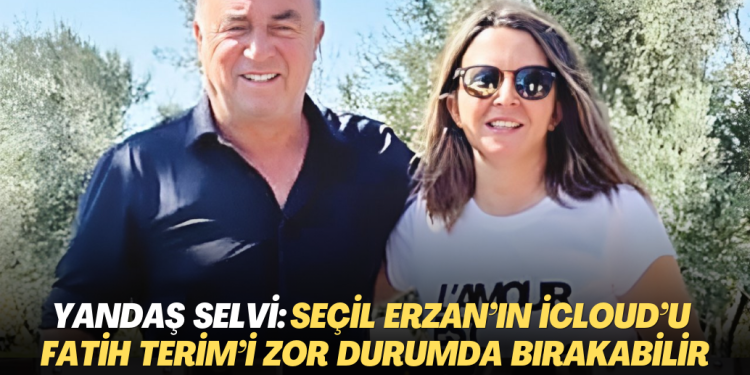 Yandaş Selvi uyardı: Seçil Erzan’ın iCloud’u Fatih Terim’i zor durumda bırakabilir