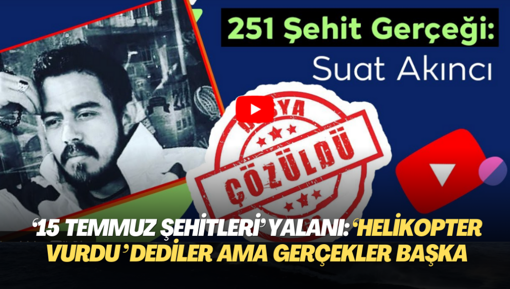 ‘15 Temmuz şehitleri’ yalanı:‘Helikopter vurdu‘ dediler ama gerçekler çok başka