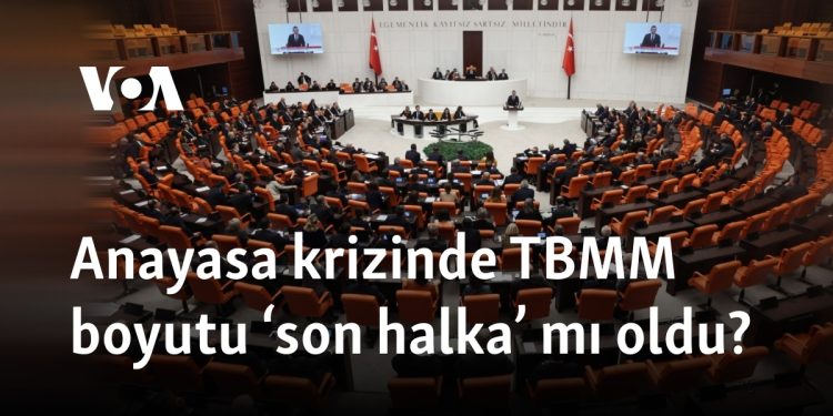 Anayasa krizinde TBMM boyutu ‘son halka’ mı oldu?