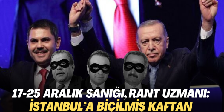 17-25 Aralık sanığı, rant uzmanı: İstanbul’a biçilmiş kaftan