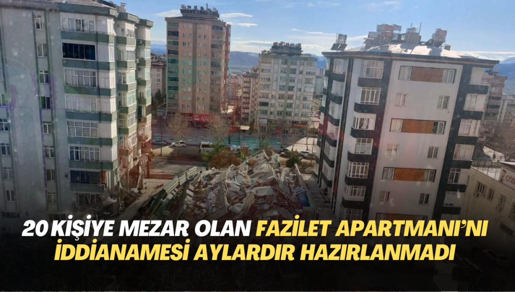 20 kişiye mezar olan Fazilet Apartmanı’nı iddianamesi 11 aydır hazırlanmadı