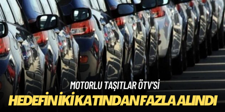 2023’te hedefin iki katından fazla motorlu taşıtlar ÖTV’si alındı