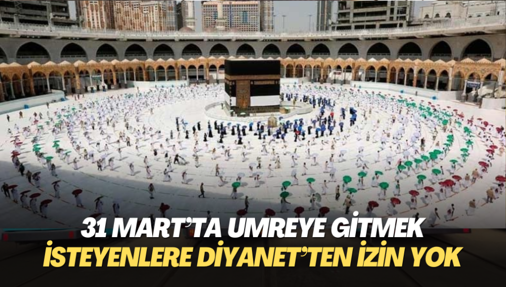 31 Mart’ta umreye gitmek isteyenlere Diyanet’ten izin yok