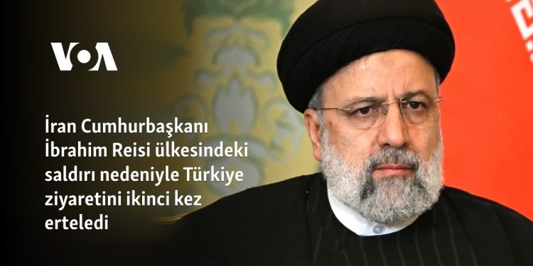 İran Cumhurbaşkanı İbrahim Reisi ülkesindeki saldırı nedeniyle Türkiye ziyaretini ikinci kez erteledi