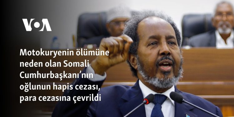 Somali Cumhurbaşkanı’nın oğlunun hapis cezası, para cezasına çevrildi