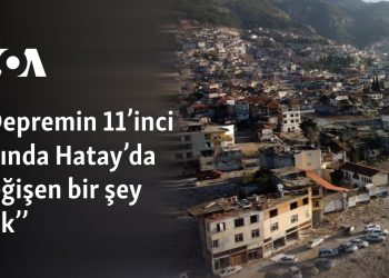 “Depremin 11’inci ayında Hatay’da değişen bir şey yok’’