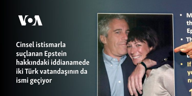 Cinsel istismarla suçlanan Epstein hakkındaki iddianamede iki Türk vatandaşının da ismi geçiyor
