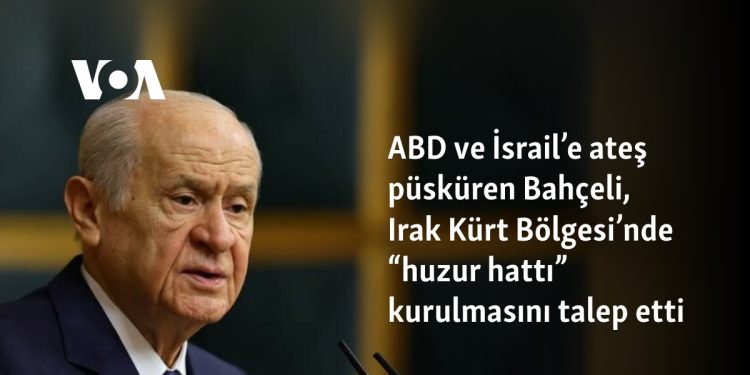 ABD ve İsrail’e ateş püsküren Bahçeli, Irak Kürt Bölgesi’nde “huzur hattı” kurulmasını talep etti