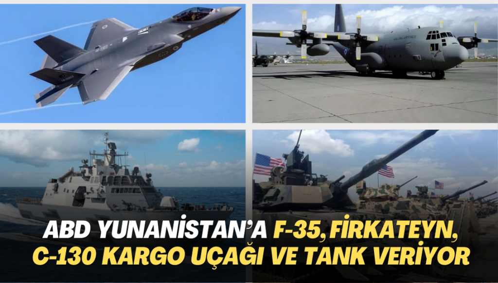 ABD, Yunanistan’a F-35, firkateyn, C-130 kargo uçağı ve tank veriyor