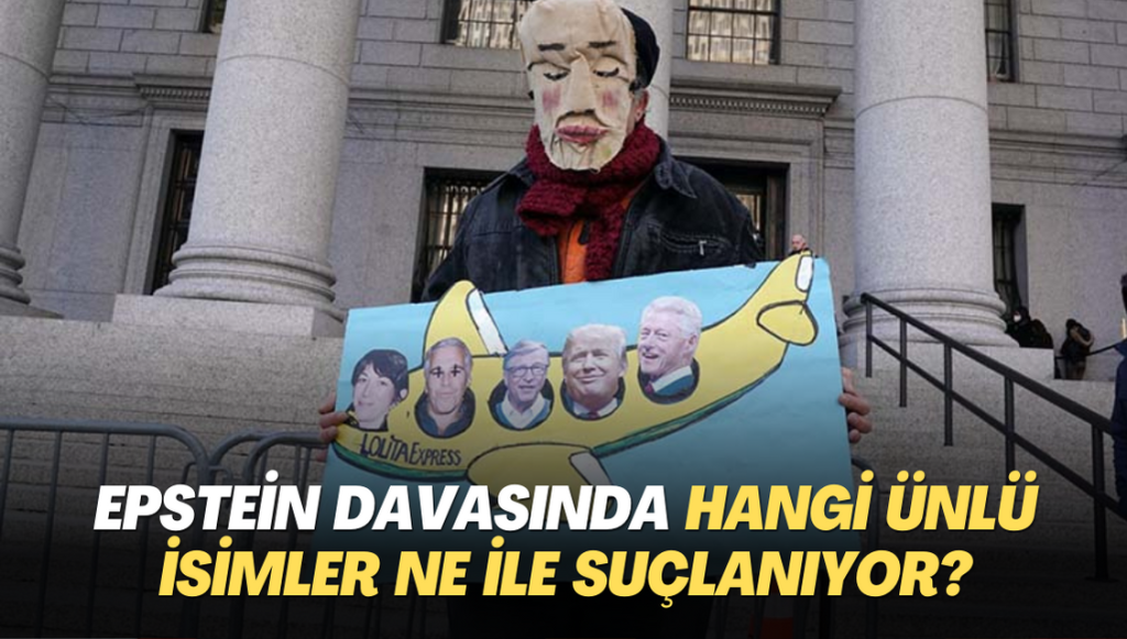 ABD’de Epstein davasında hangi ünlü isim ne ile suçlanıyor?