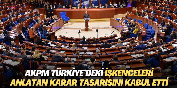 AKPM Türkiye’deki sistematik işkenceleri ve insanlık dışı muameleleri anlatan karar tasarısı kabul etti