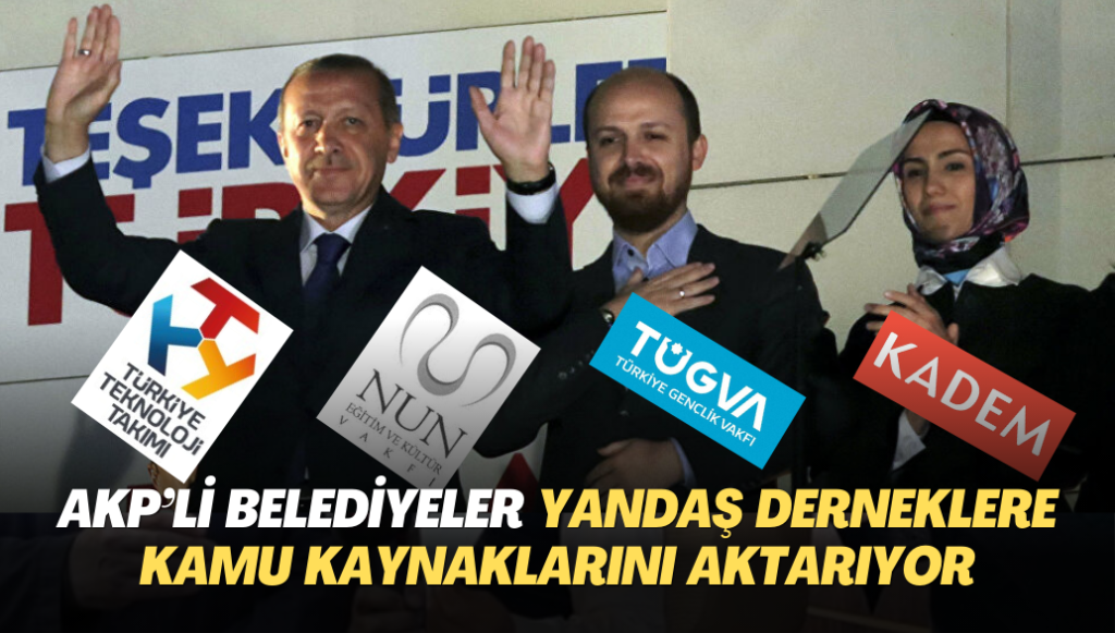 AKP’li belediyeler yandaş derneklere kamu kaynaklarını aktarıyor