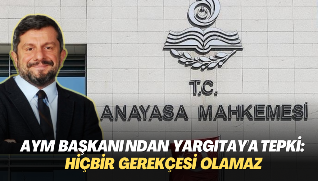 AYM Başkanı Arslan’dan Yargıtay’a Can Atalay tepkisi: AYM kararına uyulmamasının hiçbir gerekçesi olamaz