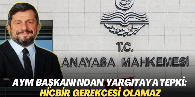 AYM Başkanı Arslan’dan Yargıtay’a Can Atalay tepkisi: AYM kararına uyulmamasının hiçbir gerekçesi olamaz