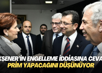 Akşener’in engelleme iddialarına cevap: Prim yapacağını düşünüyor