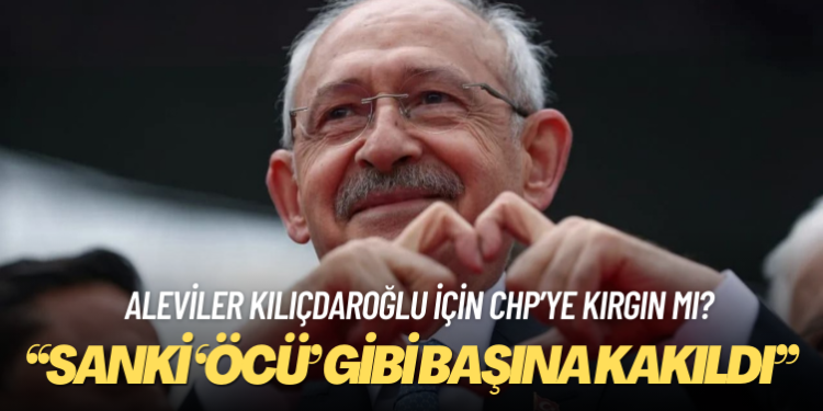 Aleviler Kılıçdaroğlu için CHP’ye kırgın mı?