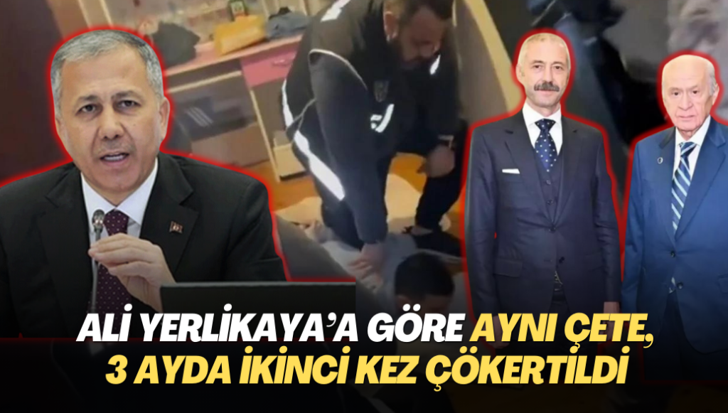 Ali Yerlikaya’a göre aynı çete, 3 ayda ikinci kez çökertildi