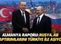 Almanya Raporu: Rusya, AB yaptırımlarını Türkiye ile aşıyor