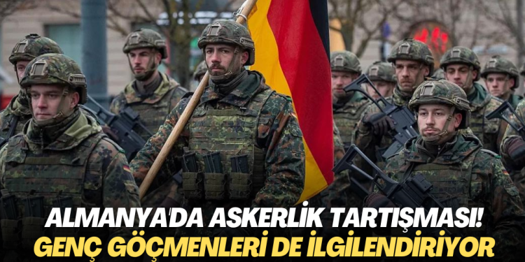 Almanya’da askerlik tartışması! Ülkedeki genç göçmenleri de ilgilendiriyor