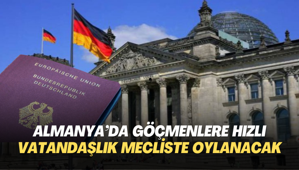 Almanya’da göçmenlere hızlı vatandaşlık yasası mecliste oylanacak