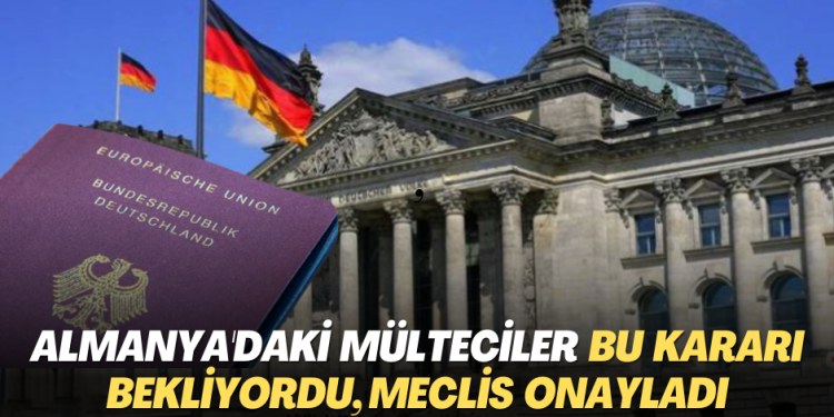 Almanya’daki mülteciler bu kararı bekliyordu; Federal Meclis düzenlemeyi onayladı!