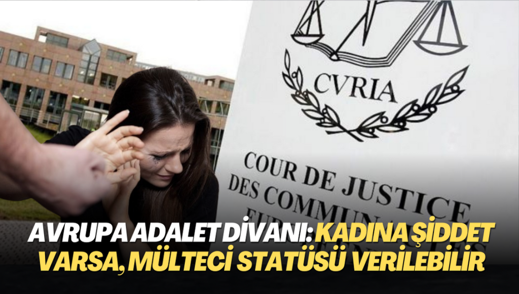 Avrupa Adalet Divanı: Kadına aile içi şiddet varsa, mülteci statüsü verilebilir