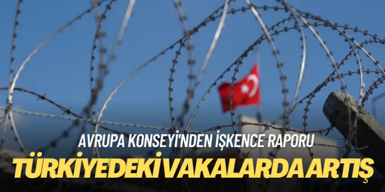 Avrupa Konseyi’nden işkence raporu