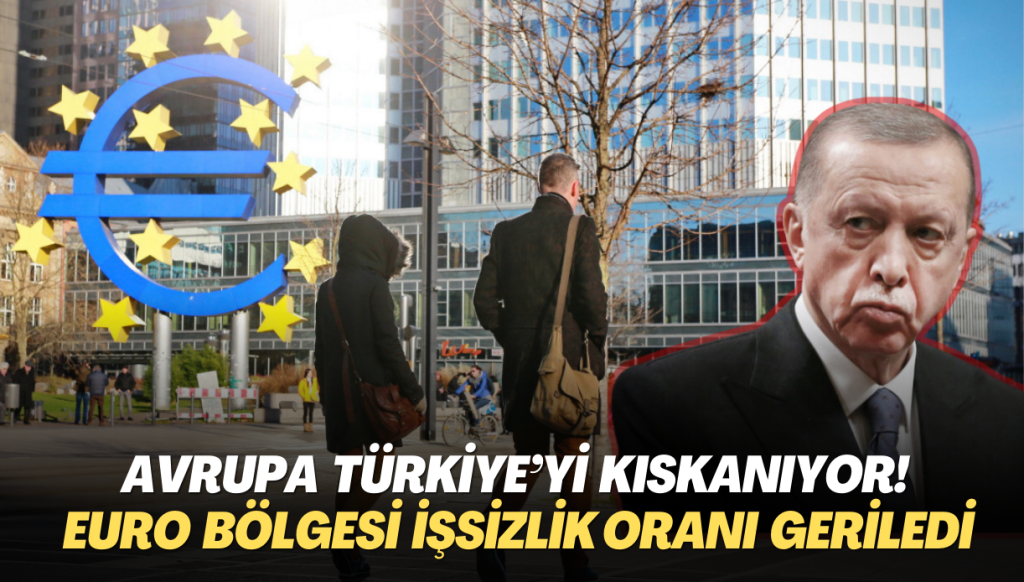 Avrupa Türkiye’yi kıskanıyor! Euro Bölgesi işsizlik oranı yüzde 6,4’e geriledi