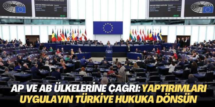 Avrupa’daki hukuk örgütünden AP ve AB ülkelerine çağrı: Yaptırımları uygulayın Türkiye’yi hukuka döndürün