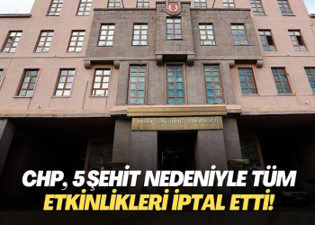 CHP, 5 şehit nedeniyle tüm etkinlikleri iptal etti!