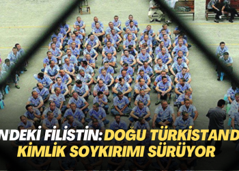 Çin’deki Filistin: Doğu Türkistan’da kimlik soykırımı sürüyor