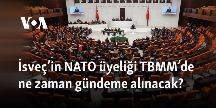 İsveç’in NATO üyeliği TBMM’de ne zaman gündeme alınacak?