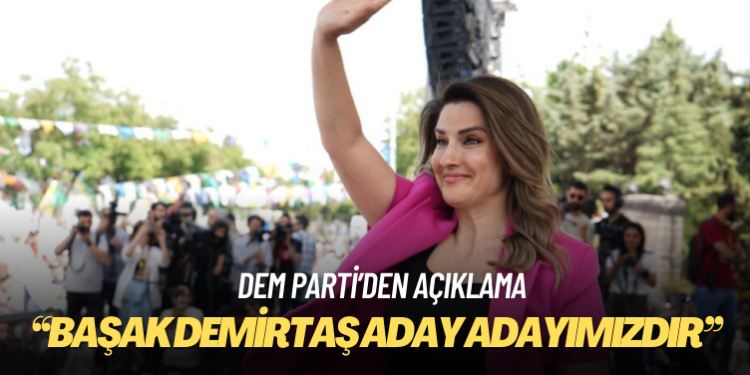 DEM Parti: Başak Demirtaş aday adayımızdır