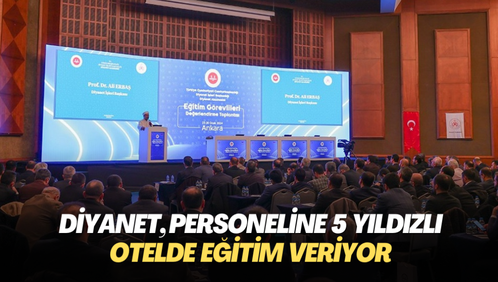 Diyanet, personeline 5 yıldızlı otelde eğitim veriyor