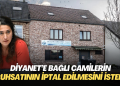 Diyanet’e bağlı camilerin ruhsatlarının iptal edilmesini istedi