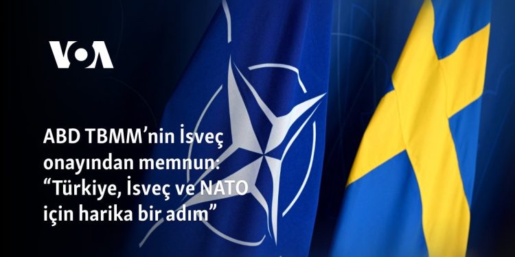 ABD TBMM’nin İsveç onayından memnun: “Türkiye, İsveç ve NATO için harika bir adım”