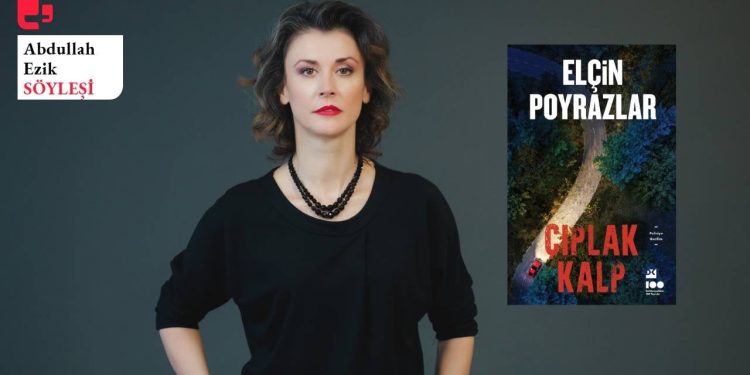 Elçin Poyrazlar ile 'Çıplak Kalp' üzerine: Sanatın apolitik olma lüksü yoktur