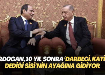 Erdoğan, 10 yıl sonra ‘Darbeci katil’ dediği Sisi’nin ayağına gidiyor