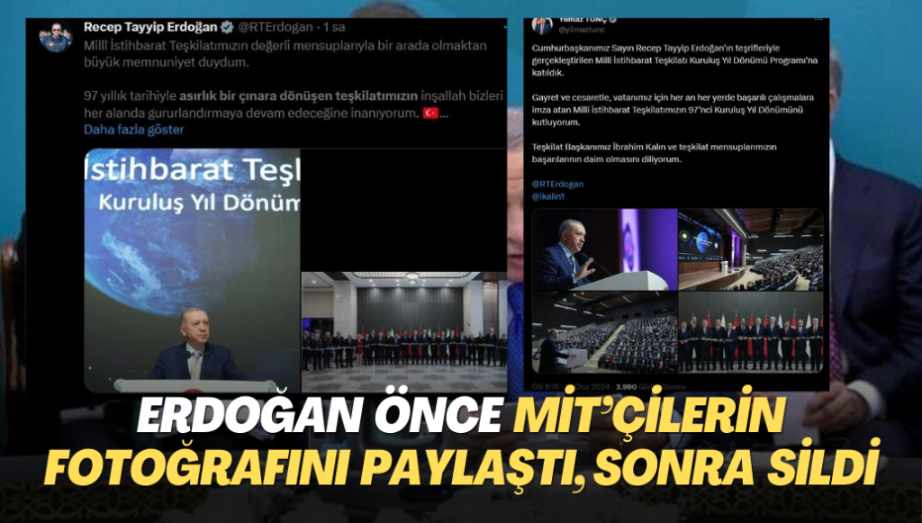 Erdoğan önce MİT’çilerin fotoğrafını paylaştı, sonra sildi